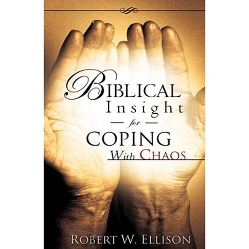 Biblical Insight for Coping with Chaos Hardcover, Xulon Press