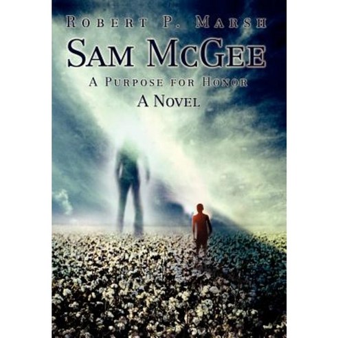Sam McGee: A Purpose for Honor Hardcover, iUniverse