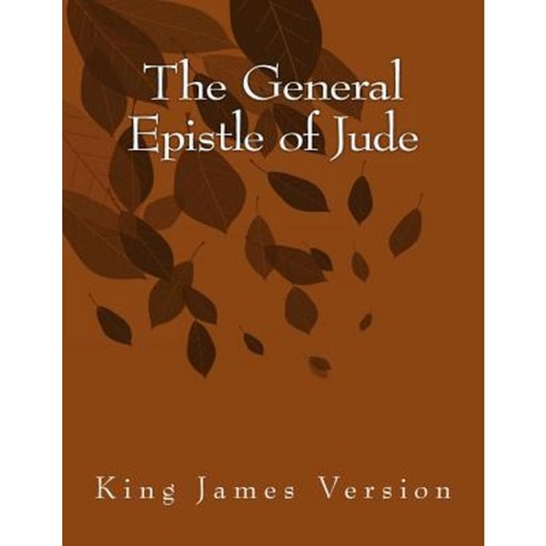 The General Epistle of Jude: King James Version Paperback, Createspace Independent Publishing Platform