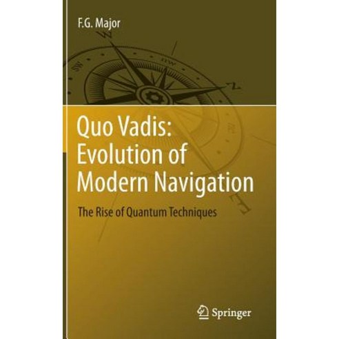 Quo Vadis: Evolution of Modern Navigation: The Rise of Quantum Techniques Hardcover, Springer