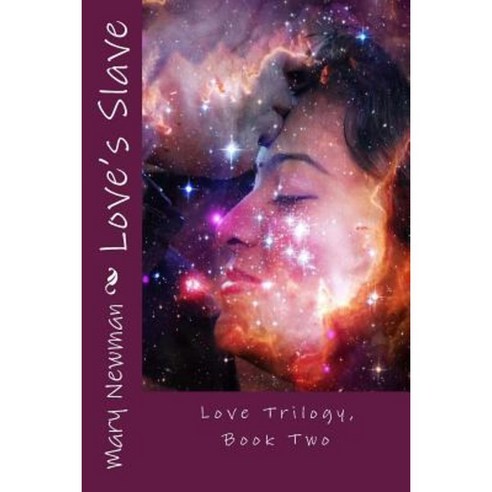 Love''s Slave: Love Trilogy Book Two Paperback, Createspace Independent Publishing Platform
