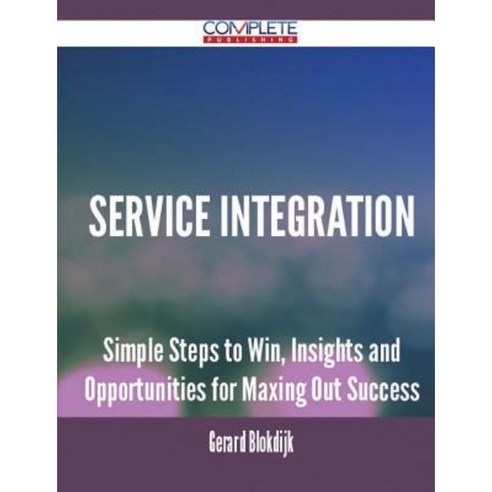 Service Integration - Simple Steps to Win Insights and Opportunities ...