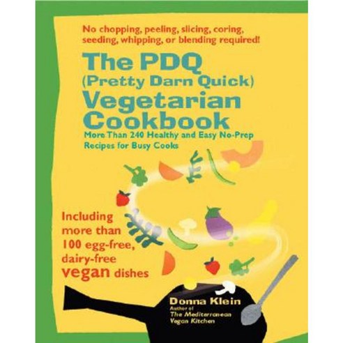 The PDQ (Pretty Darn Quick) Vegetarian Cookbook: 240 Healthy and Easy ...