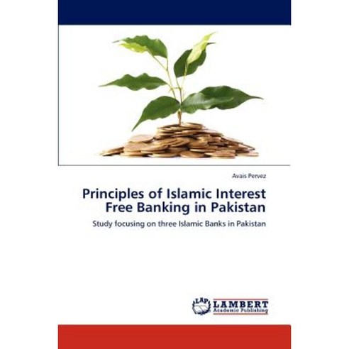 Principles of Islamic Interest Free Banking in Pakistan Paperback, LAP Lambert Academic Publishing