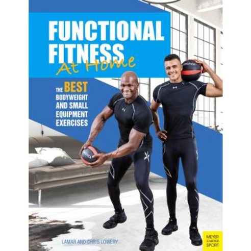 Functional Fitness at Home: 66 Bodyweight and Small Equipment Exercises Paperback, Meyer & Meyer Media