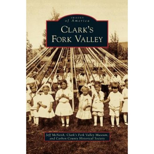 Clark''s Fork Valley Hardcover, Arcadia Publishing Library Editions