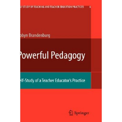 Powerful Pedagogy: Self-Study of a Teacher Educator S Practice Hardcover, Springer