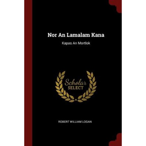Nor an Lamalam Kana: Kapas an Mortlok Paperback, Andesite Press