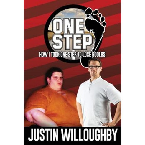 One Step: How I Took One Step to Lose 600lbs. Paperback, Createspace Independent Publishing Platform