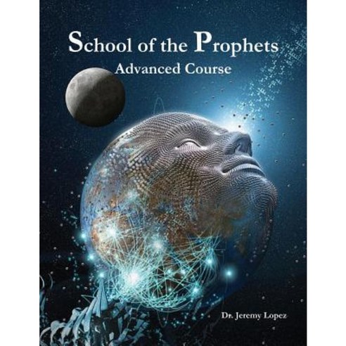 School of the Prophets - Advanced Course Paperback, Createspace Independent Publishing Platform