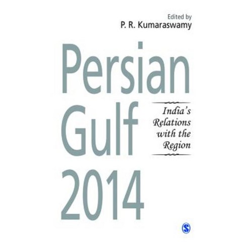 Persian Gulf 2014: India''s Relations with the Region Hardcover, Sage Publications Pvt. Ltd
