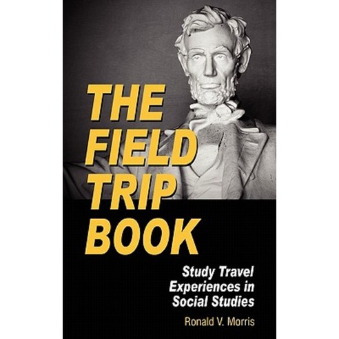 The Field Trip Book: Study Travel Experiences in Social Studies (Hc) Hardcover, Information Age Publishing