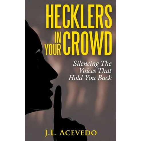 Hecklers in Your Crowd: Silencing the Voices That Hold You Back Paperback, Lake Washington Books