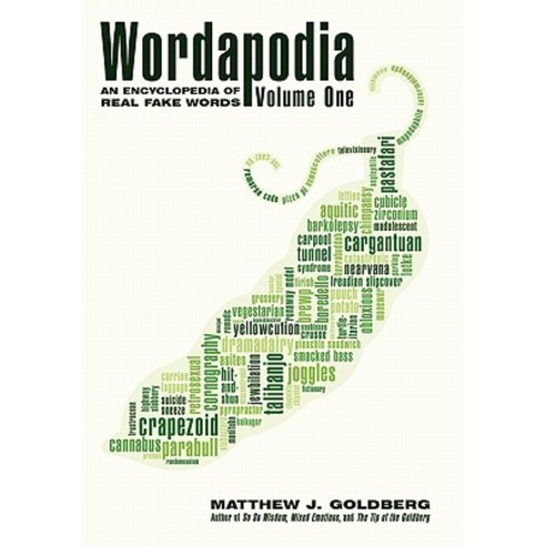Wordapodia: Volume One: An Encyclopedia of Real Fake Words Hardcover, iUniverse