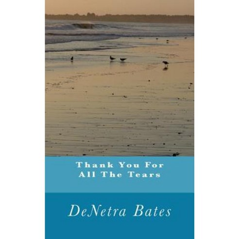 Thank You for All the Tears Paperback, Createspace Independent Publishing Platform