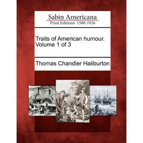 Traits of American Humour. Volume 1 of 3 Paperback, Gale, Sabin Americana