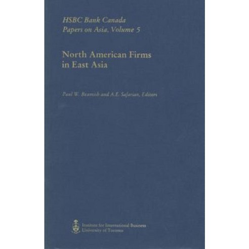 North American Firms in East Asia: Hsbc Bank Canada Papers on Asia Volume 5 Paperback, University of Toronto Press