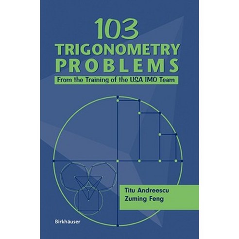 103 Trigonometry Problems: From the Training of the USA Imo Team Paperback, Birkhauser