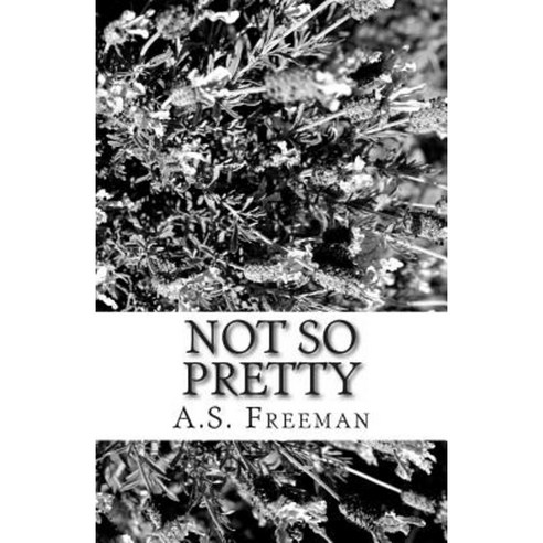 Not So Pretty: A New Play Paperback, Createspace