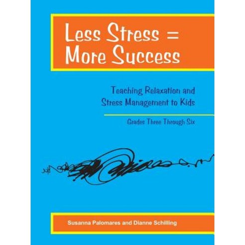 Less Stress = More Success: Teaching Relaxation and Stress Management to Kids Grades Three Through Six Paperback, Innerchoice Publishing
