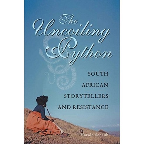 The Uncoiling Python: South African Storytellers and Resistance Hardcover, Ohio University Press