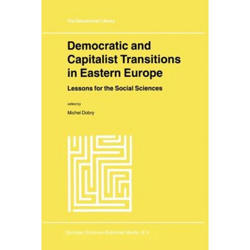 Democratic and Capitalist Transitions in Eastern Europe: Lessons for the Social Sciences Paperback, Springer