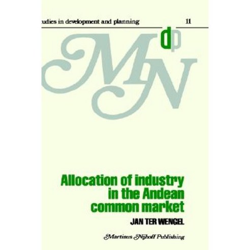 Allocation of Industry in the Andean Common Market Hardcover, Springer