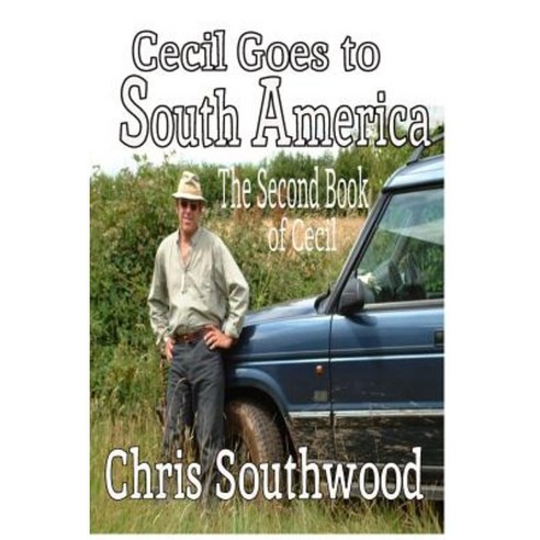 Cecil Goes to South America: The Second Book of Cecil Paperback, Createspace Independent Publishing Platform