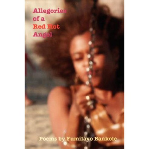 Allegories of a Red Hot Angel: Poems Paperback, Authorhouse