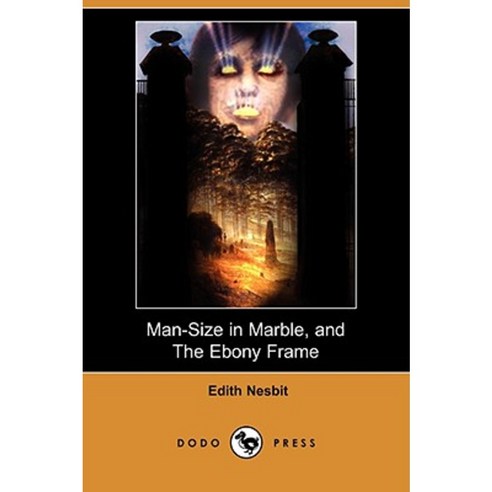 Man-Size in Marble and the Ebony Frame (Dodo Press) Paperback, Dodo Press