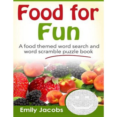 Food for Fun: A Food Themed Word Search and Word Scramble Puzzle Book Paperback, Createspace Independent Publishing Platform