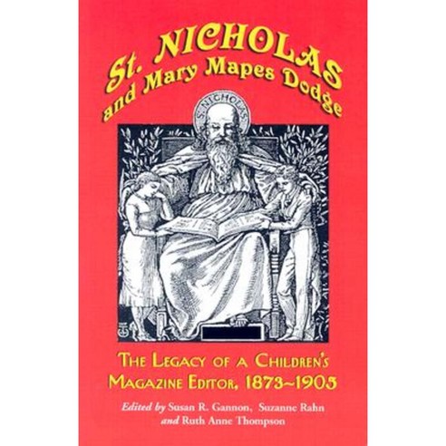 St. Nicholas and Mary Mapes Dodge: The Legacy of a Children''s Magazine Editor 1873-1905 Paperback, McFarland & Company