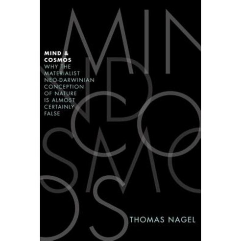Mind and Cosmos: Why the Materialist Neo-Darwinian Conception of Nature Is Almost Certainly False Hardcover, Oxford University Press, USA
