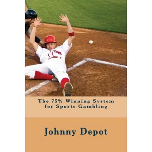 The 75% Winning System for Sports Gambling Paperback, Createspace Independent Publishing Platform