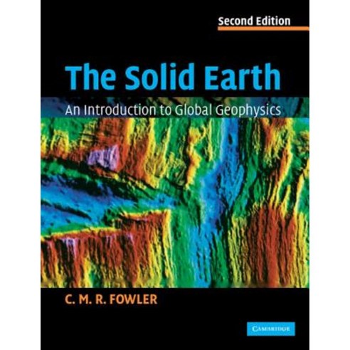 The Solid Earth: An Introduction to Global Geophysics Paperback, Cambridge University Press