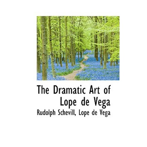 The Dramatic Art of Lope de Vega Paperback, BiblioLife