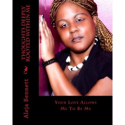 Thoughts Deeply Rooted Within Me: All I Can Do Is Stand Paperback, Createspace Independent Publishing Platform