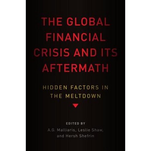 The Global Financial Crisis and Its Aftermath: Hidden Factors in the Meltdown Hardcover, Oxford University Press, USA