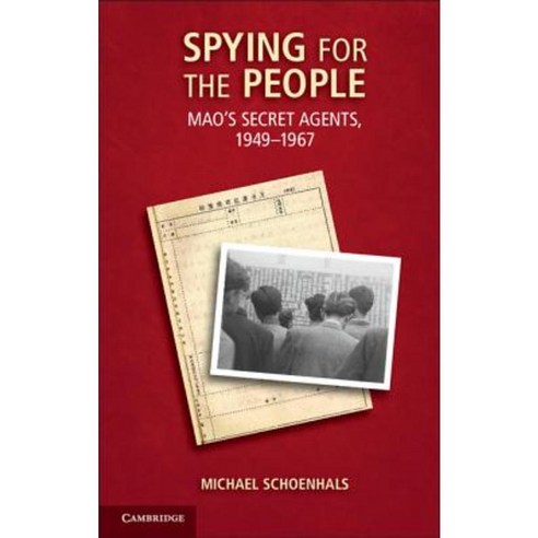 Spying for the People: Mao''s Secret Agents 1949 1967 Hardcover, Cambridge University Press