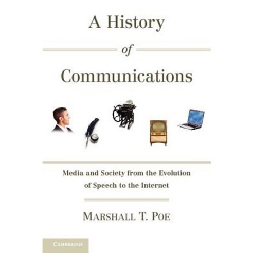A History of Communications: Media and Society from the Evolution of Speech to the Internet Paperback, Cambridge University Press