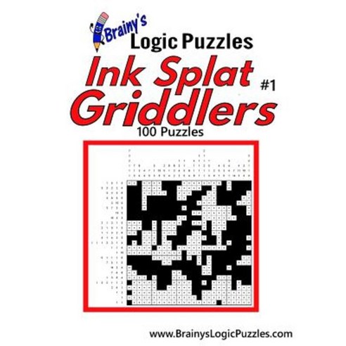 Brainy''s Logic Puzzles Ink Splat Griddlers #1 100 Puzzles Paperback, Createspace Independent Publishing Platform