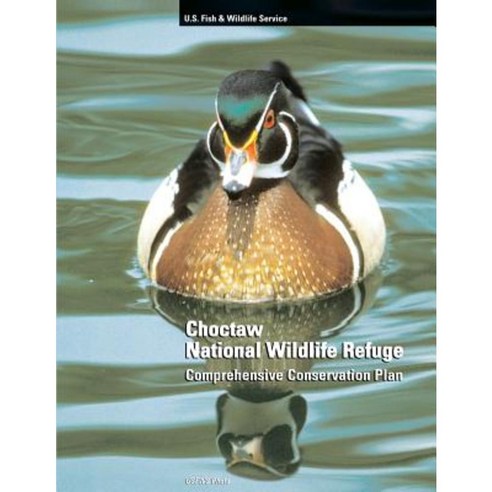Choctaw National Wildlife Refuge Comprehensive Conservation Plan Paperback, Createspace Independent Publishing Platform
