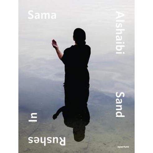 Sama Alshaibi: Sand Rushes in Hardcover, Aperture