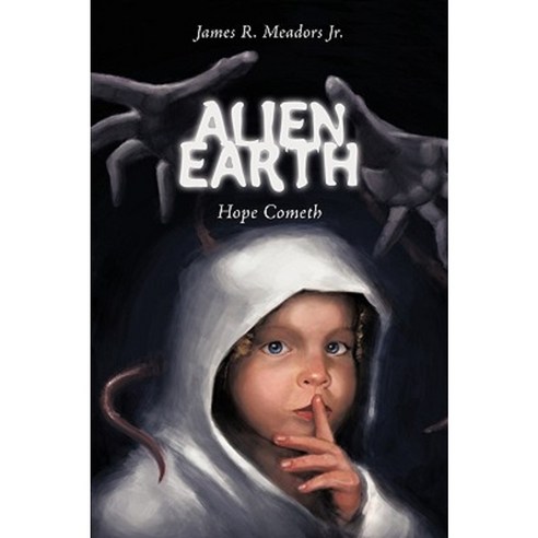 Alien Earth: Hope Cometh Paperback, Authorhouse