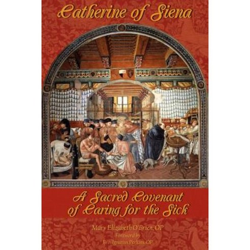 Catherine of Siena: A Sacred Covenant of Caring for the Sick Paperback, New Priory Press