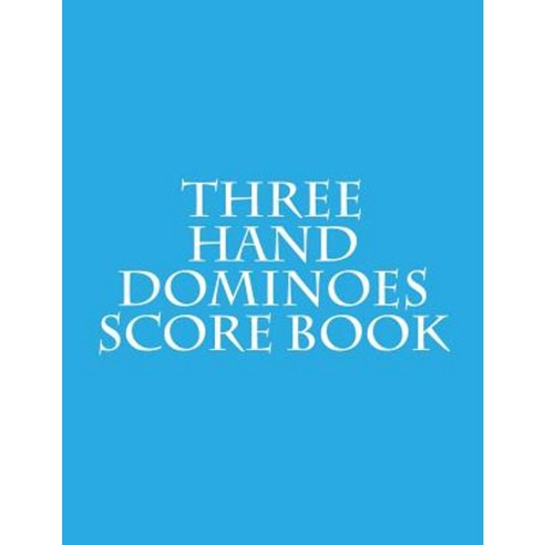 Three Hand Dominoes Score Book Paperback, Createspace Independent Publishing Platform