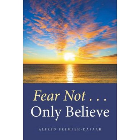 Fear Not . . . Only Believe Paperback, Xlibris - 가격 변동 추적 그래프 - 역대가