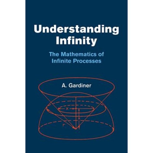 Understanding Infinity: The Mathematics of Infinite Processes Paperback, Dover Publications
