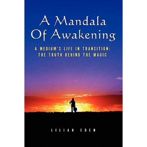 A Mandala of Awakening: A Medium''s Life in Transition: The Truth Behind the Magic Paperback, Booksurge Publishing