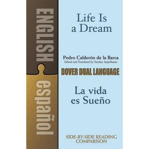 Life Is a Dream/La Vida Es Sueno: A Dual-Language Book Paperback, Dover Publications